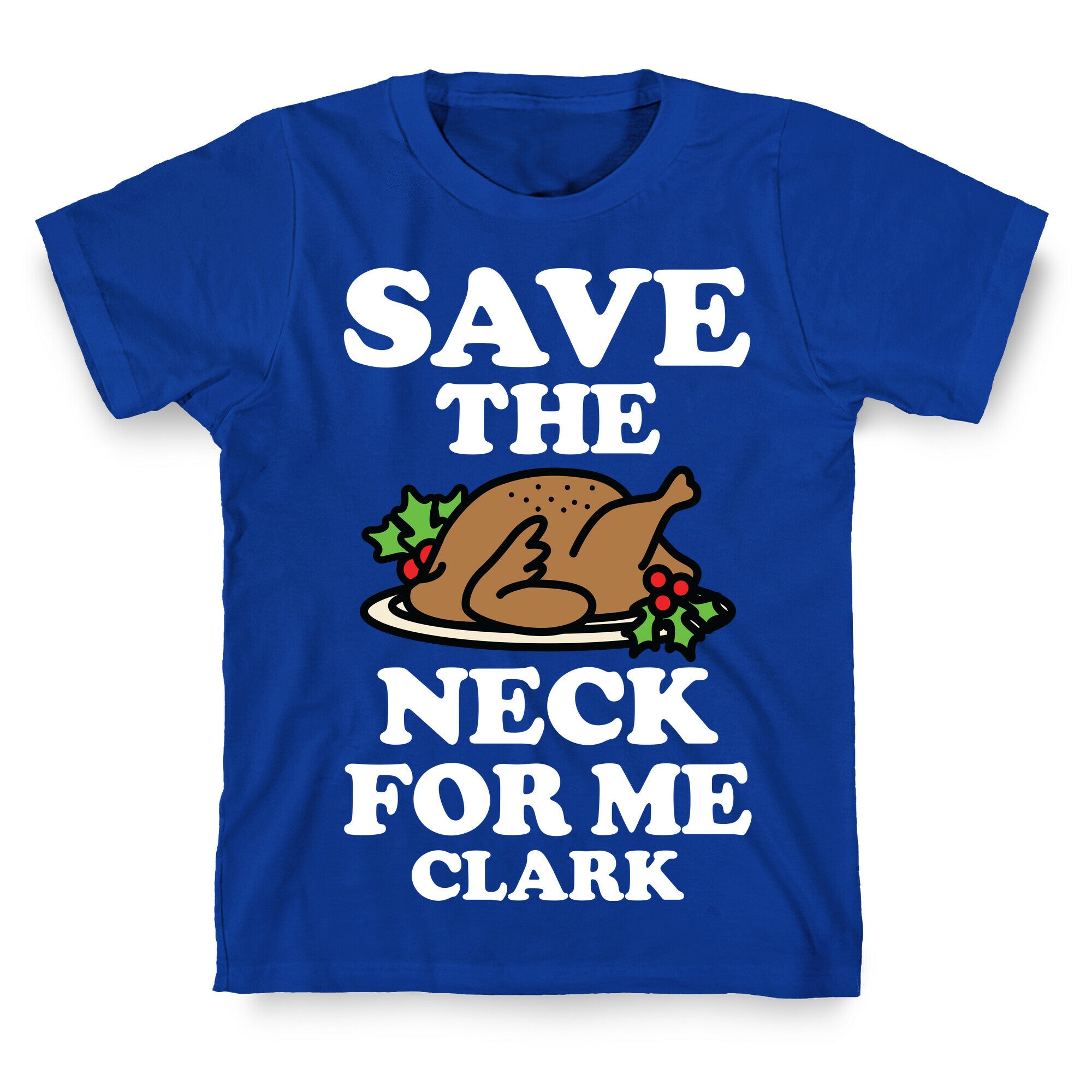 Save the Neck For Me Clark T-Shirt