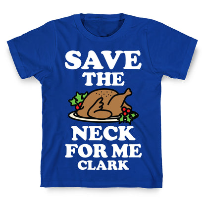 Save the Neck For Me Clark T-Shirt