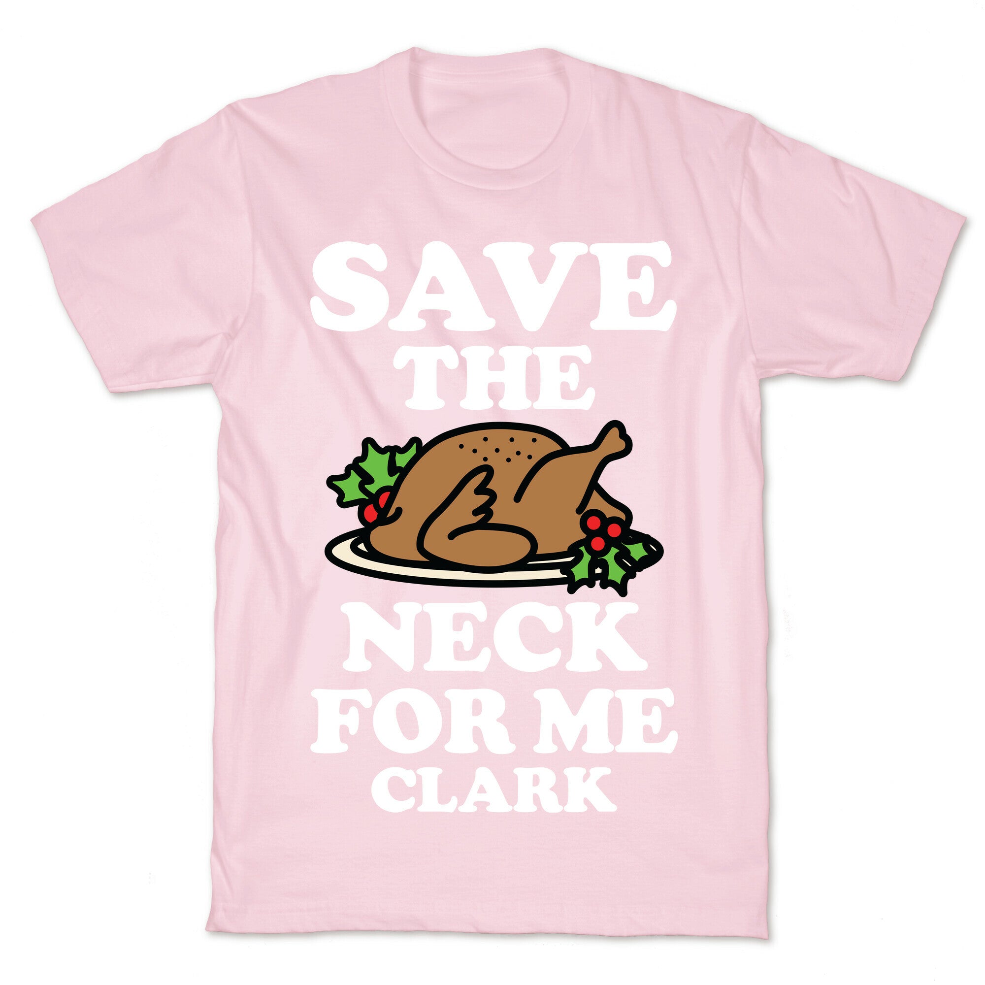 Save the Neck For Me Clark T-Shirt