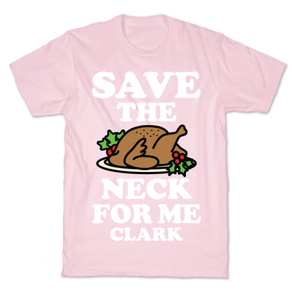 Save the Neck For Me Clark T-Shirt