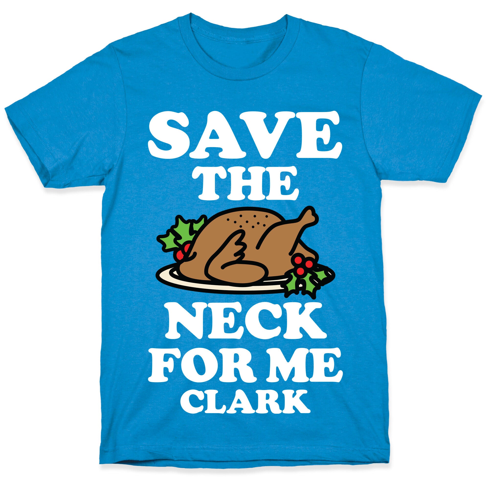 Save the Neck For Me Clark T-Shirt