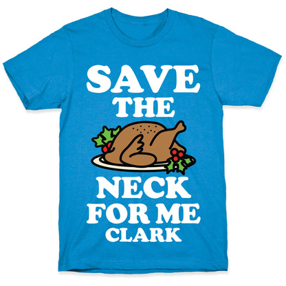 Save the Neck For Me Clark T-Shirt