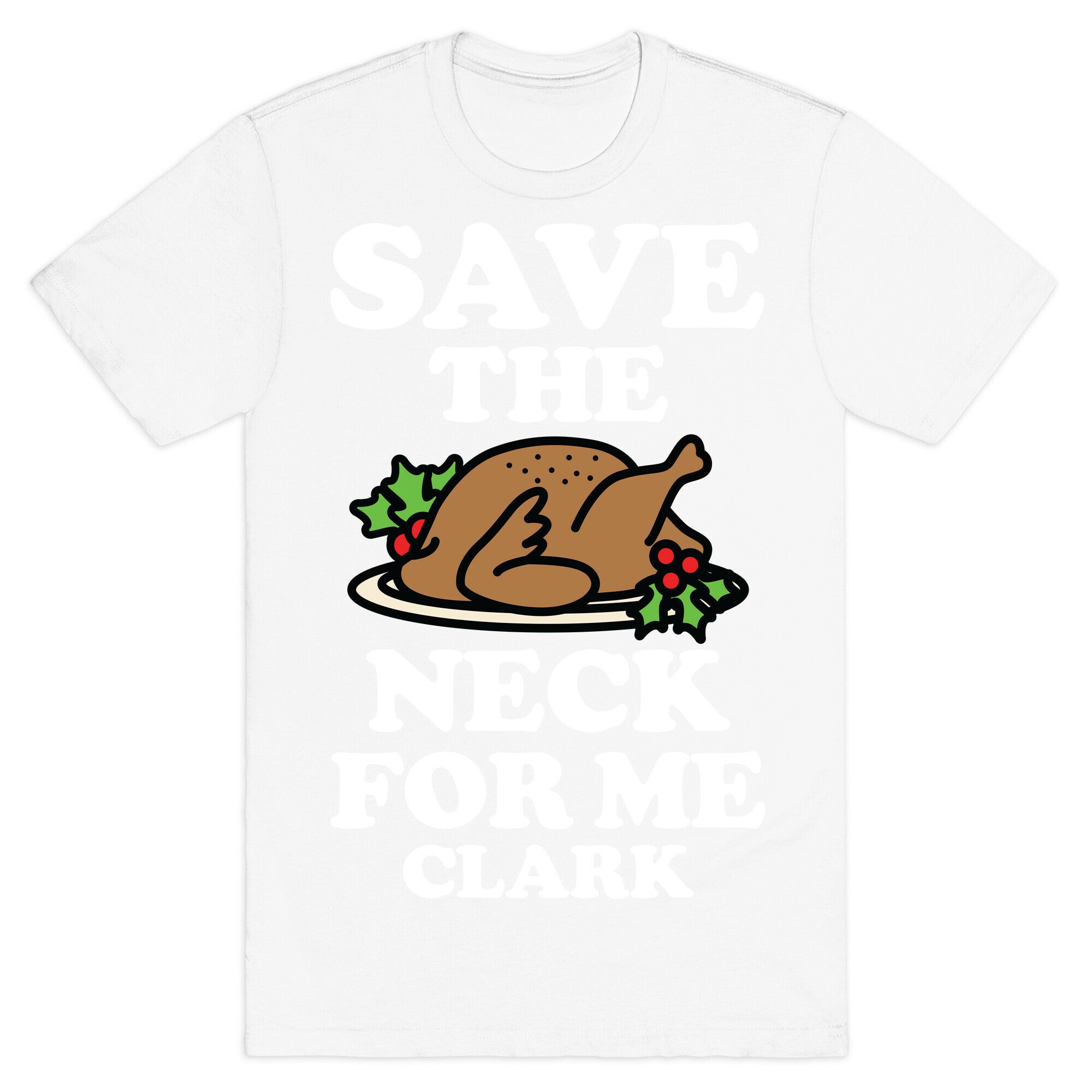 Save the Neck For Me Clark T-Shirt