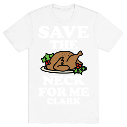 Save the Neck For Me Clark T-Shirt