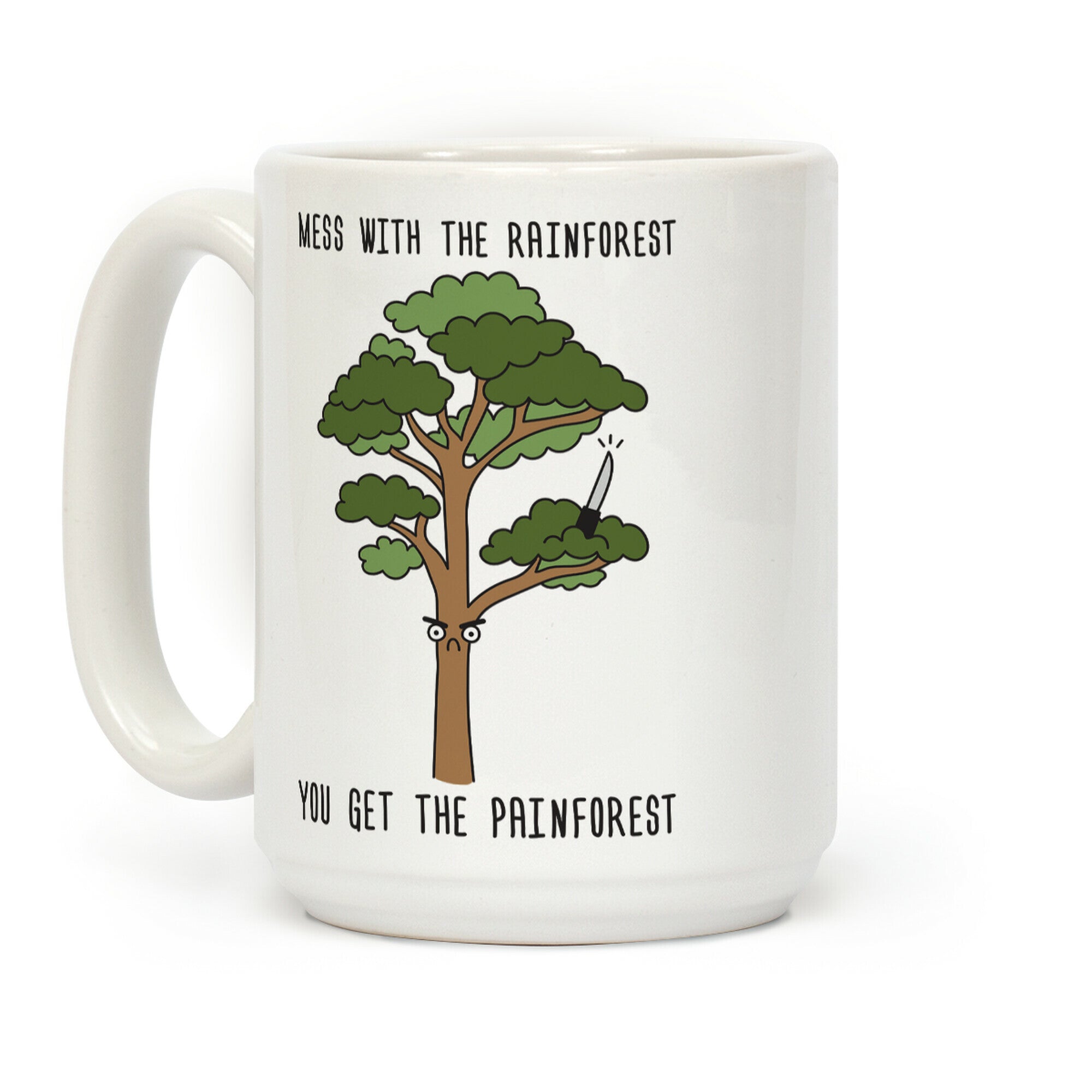 Mess With The Rainforest You Get The Painforest Coffee Mug