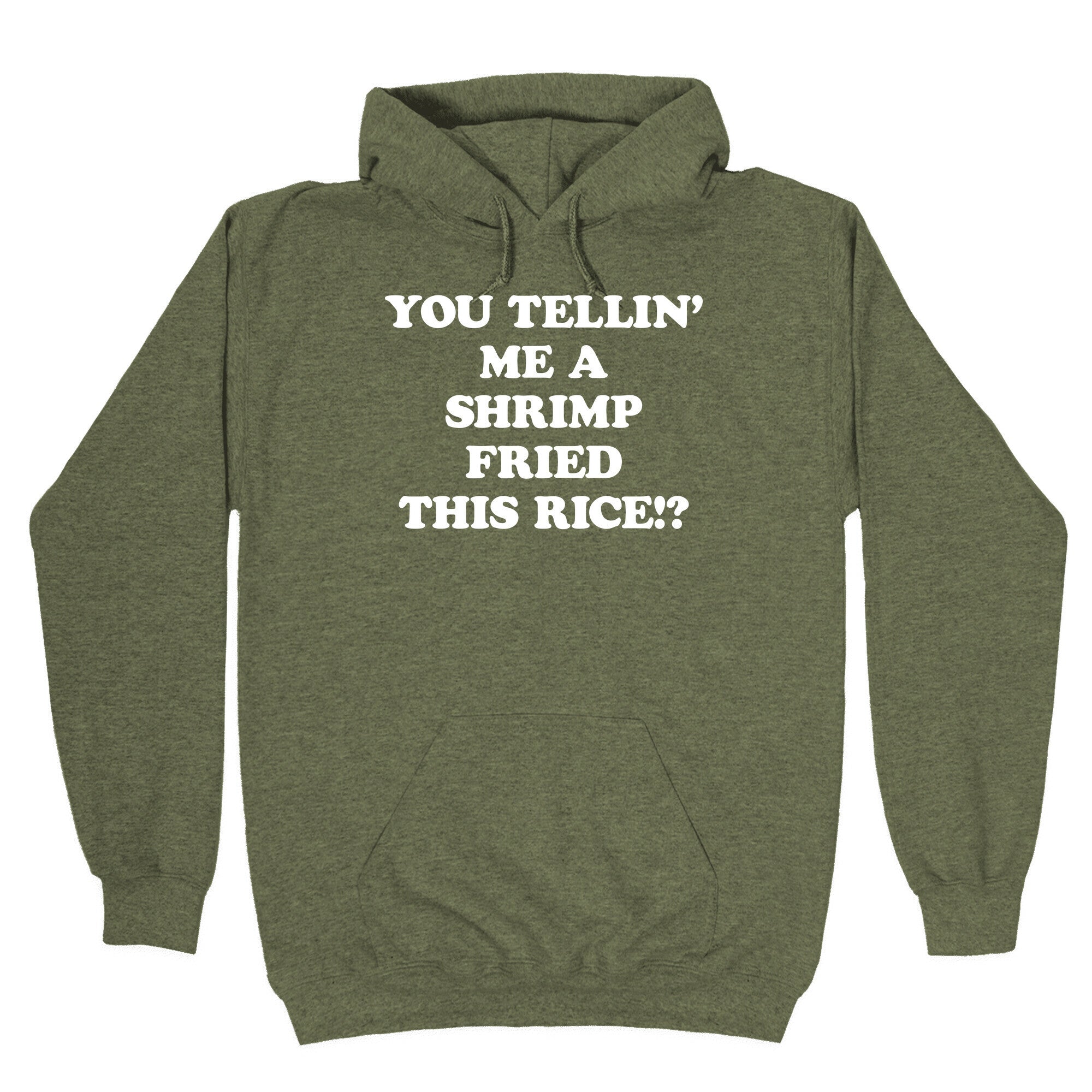 You Tellin' Me A Shrimp Fried This Rice!? Hoodie