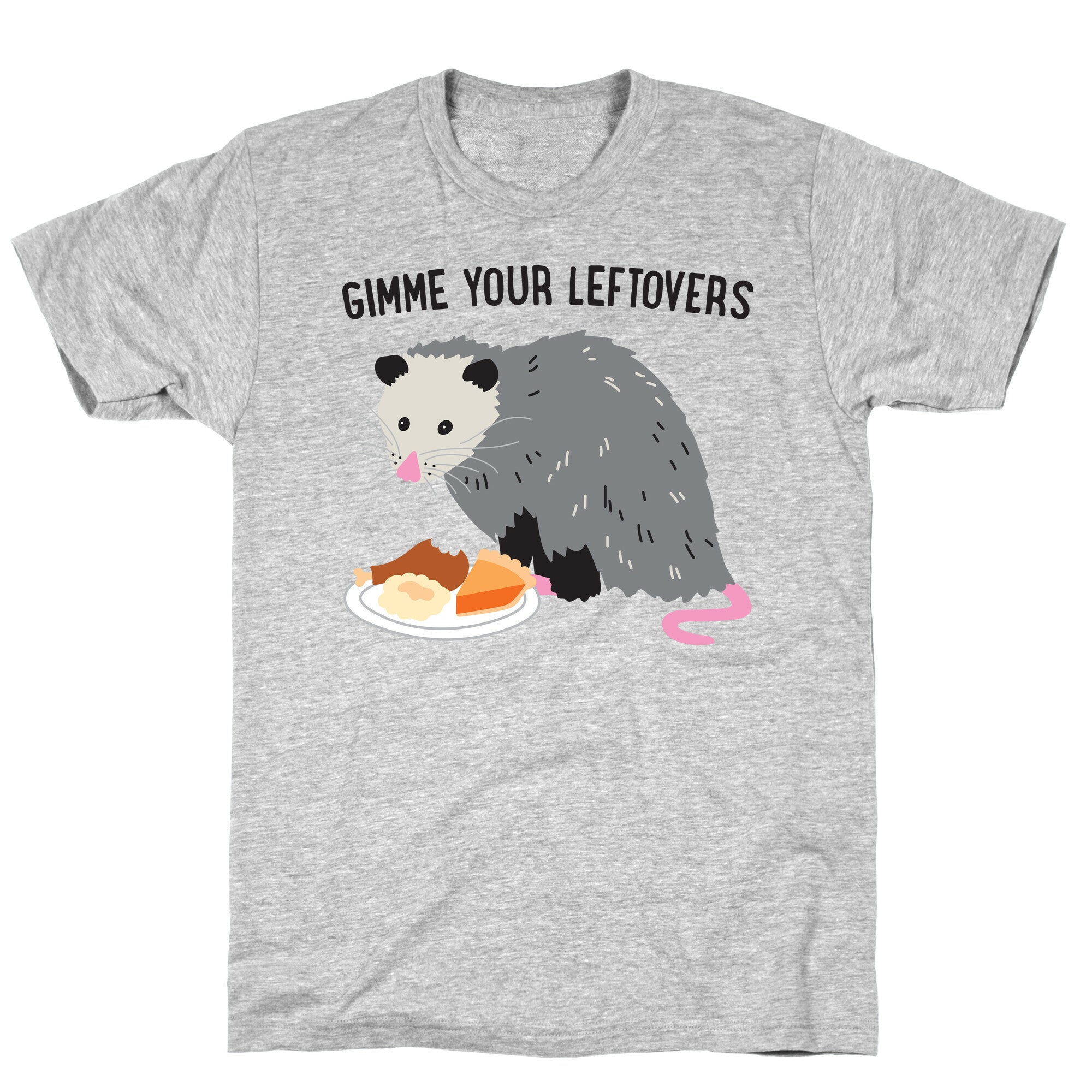 Gimme Your Leftovers Possum T-Shirt