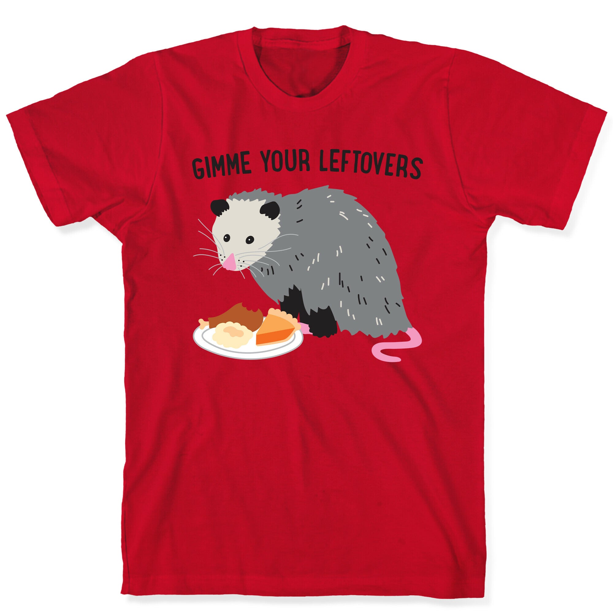 Gimme Your Leftovers Possum T-Shirt