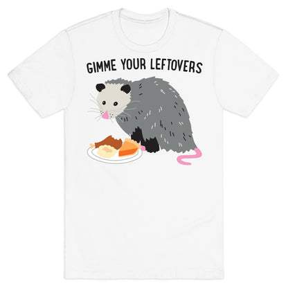 Gimme Your Leftovers Possum T-Shirt