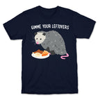 Gimme Your Leftovers Possum T-Shirt