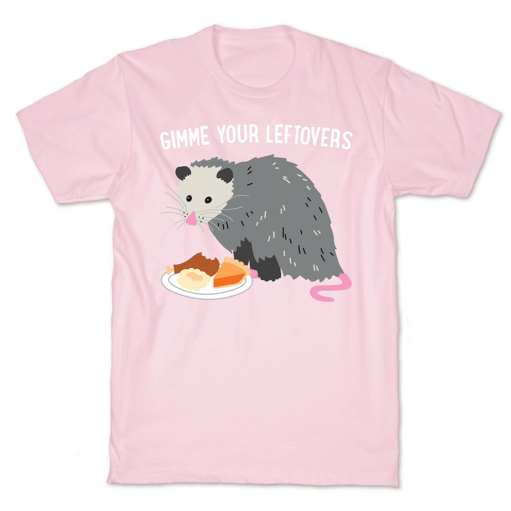 Gimme Your Leftovers Possum T-Shirt