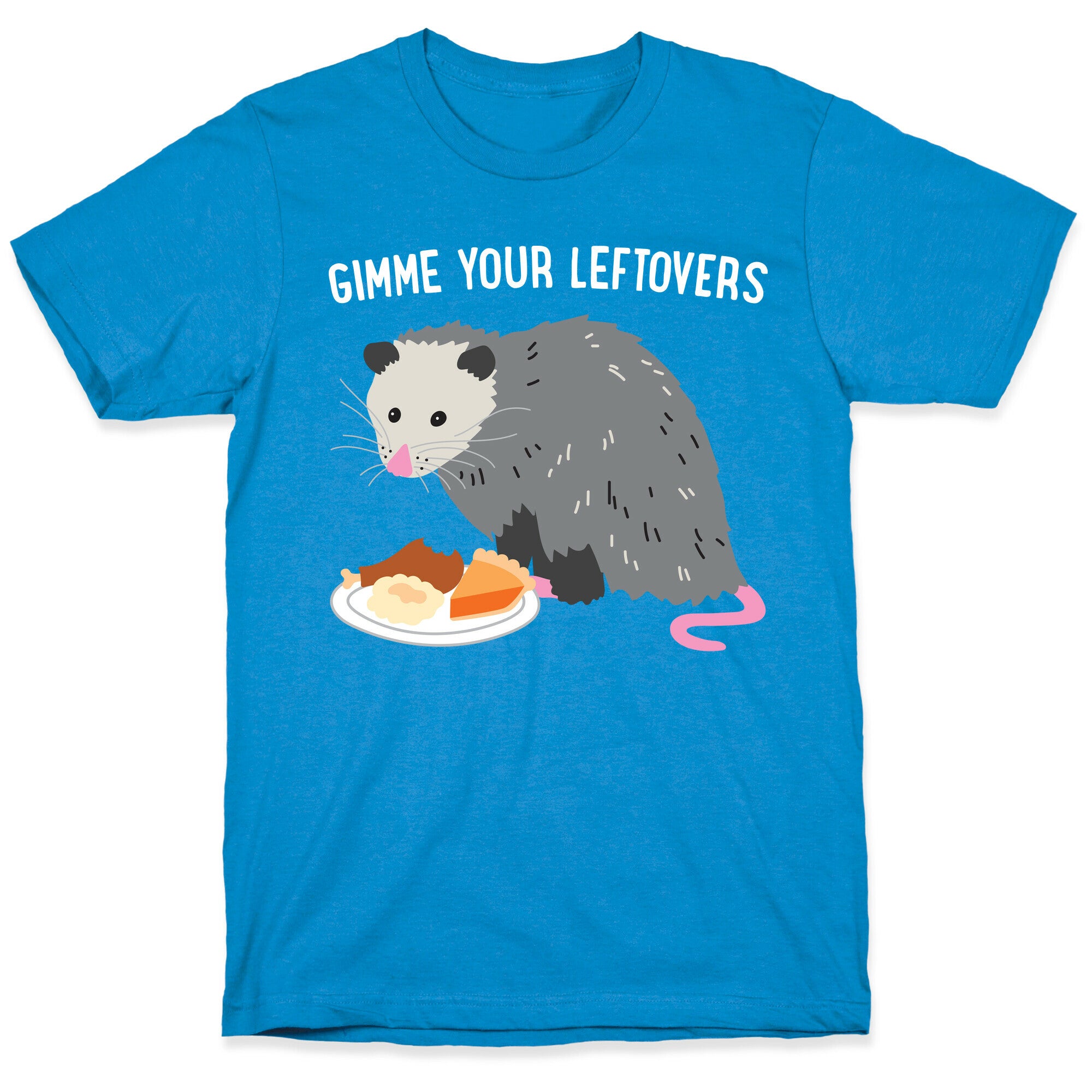 Gimme Your Leftovers Possum T-Shirt