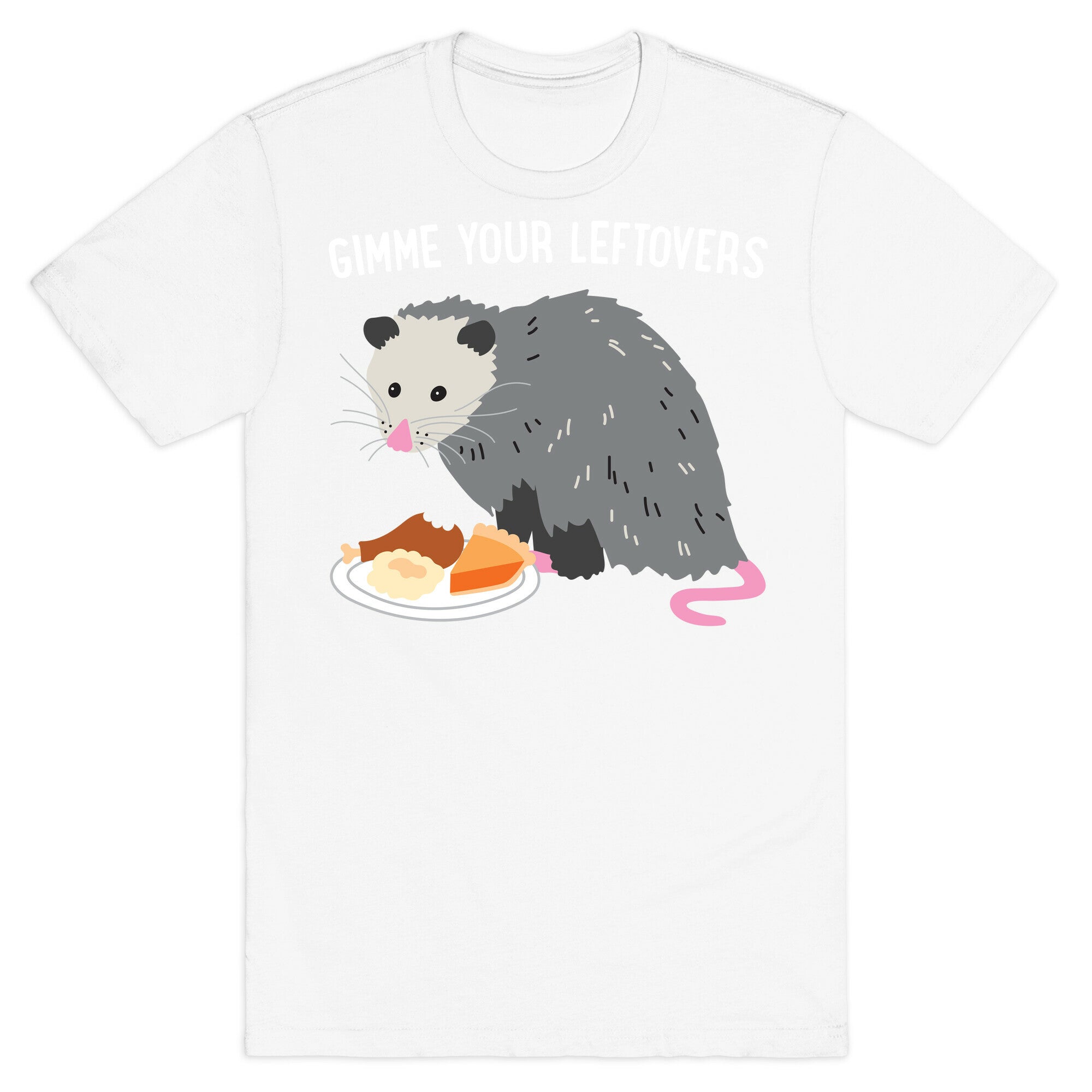 Gimme Your Leftovers Possum T-Shirt