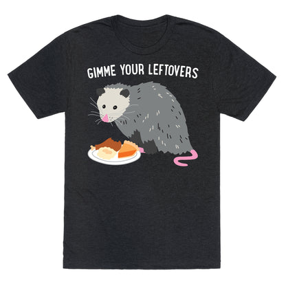 Gimme Your Leftovers Possum Unisex Triblend Tee