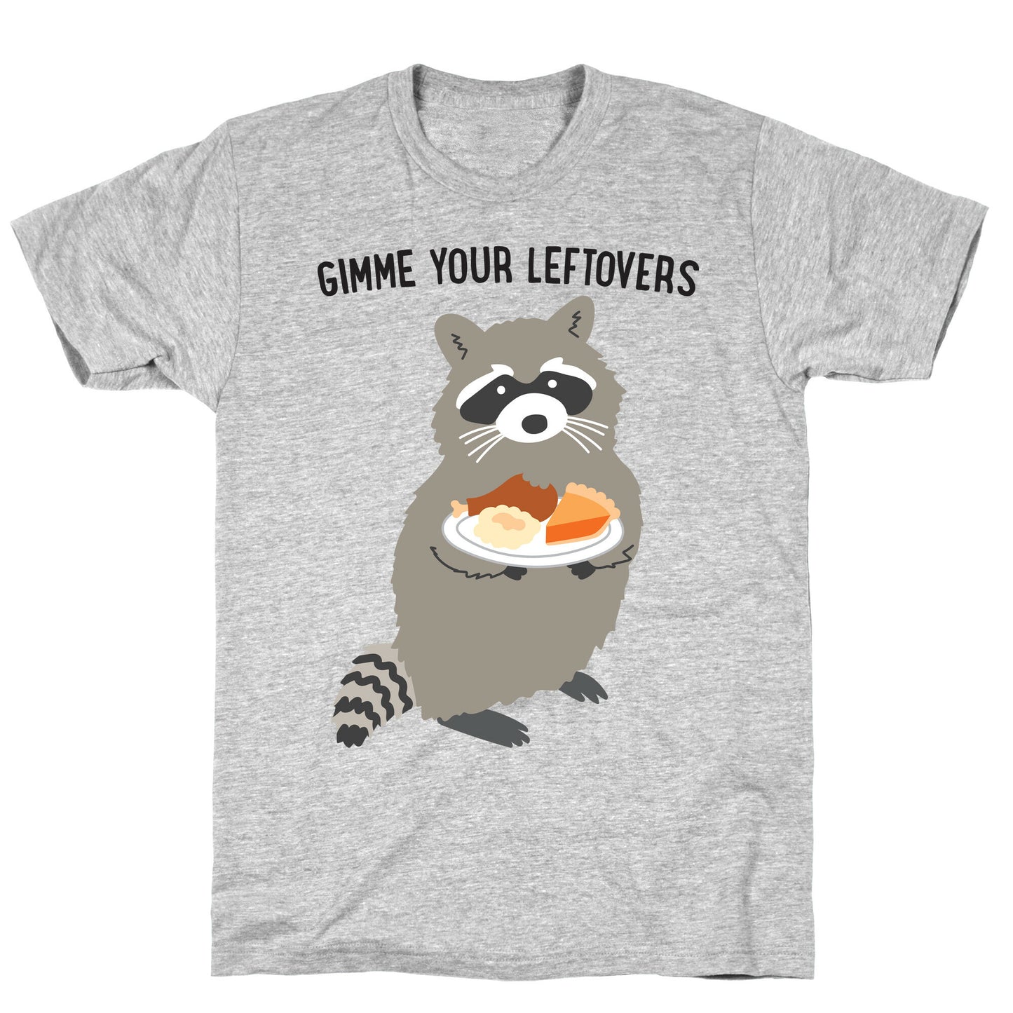 Gimme Your Leftovers Raccoon T-Shirt