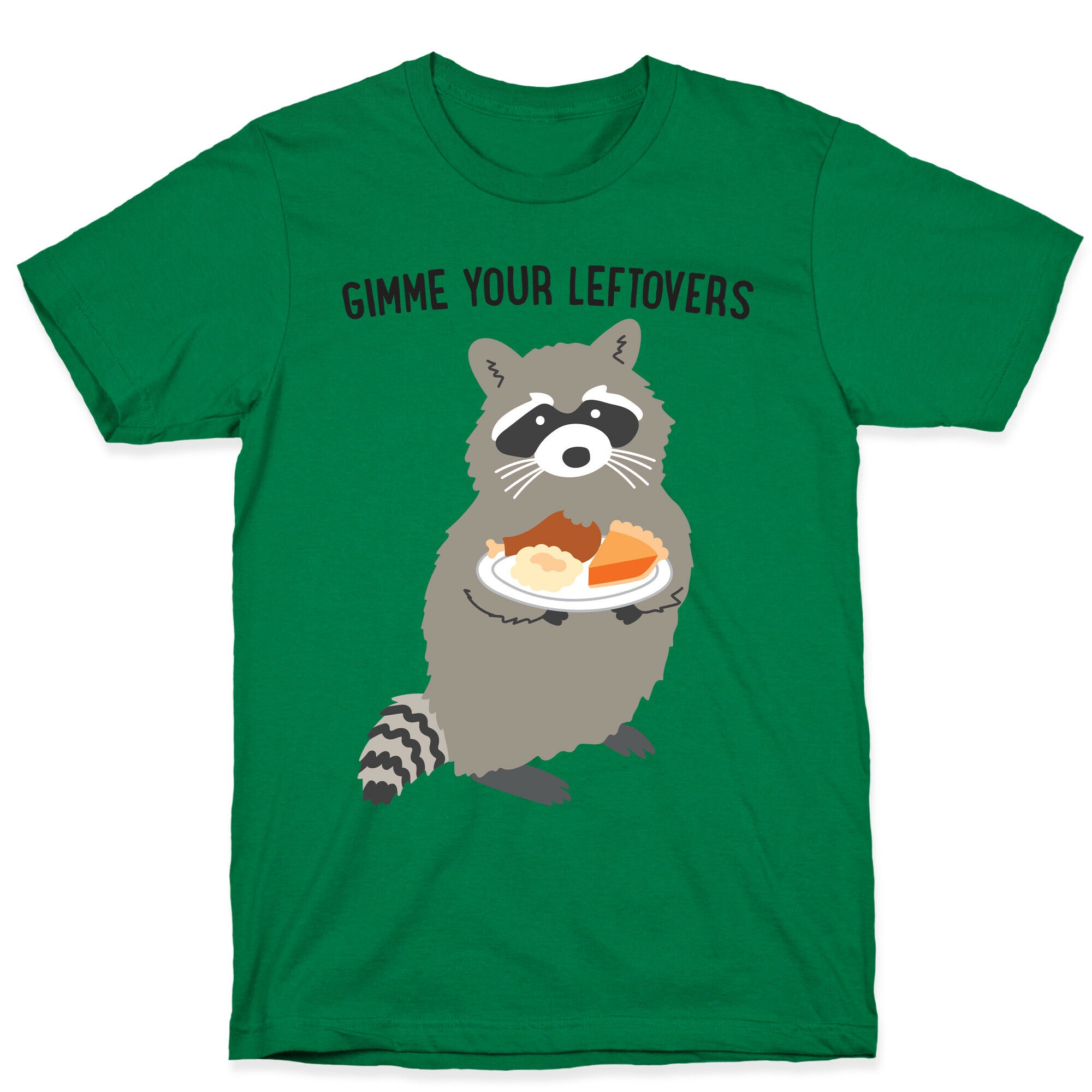 Gimme Your Leftovers Raccoon T-Shirt