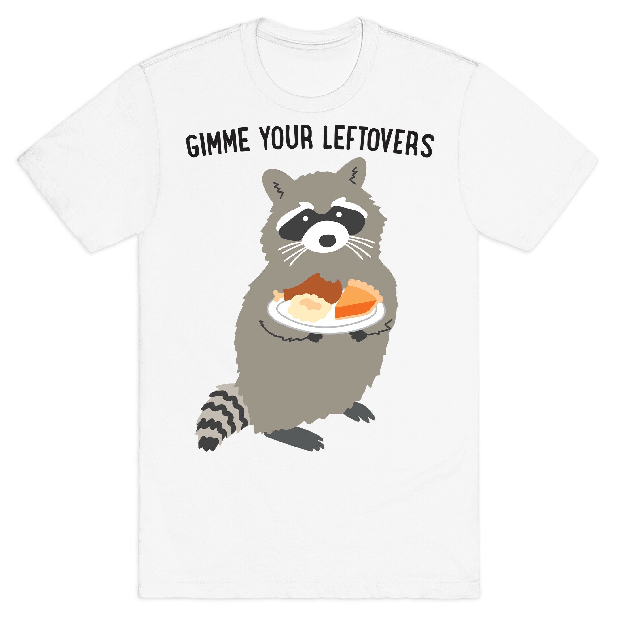 Gimme Your Leftovers Raccoon T-Shirt