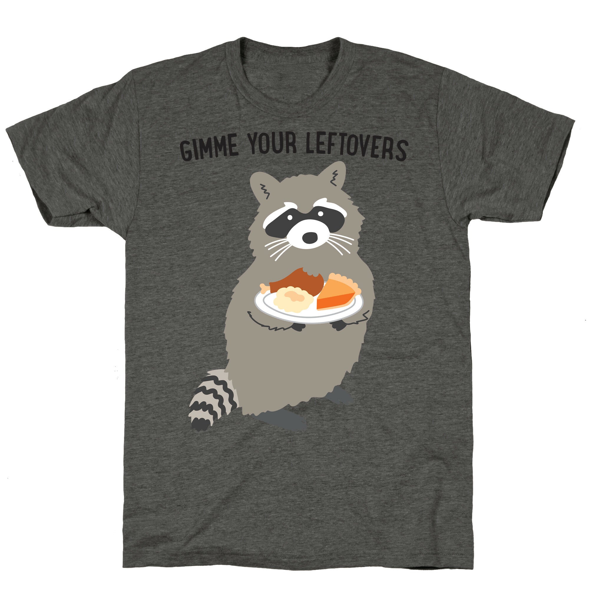 Gimme Your Leftovers Raccoon Unisex Triblend Tee