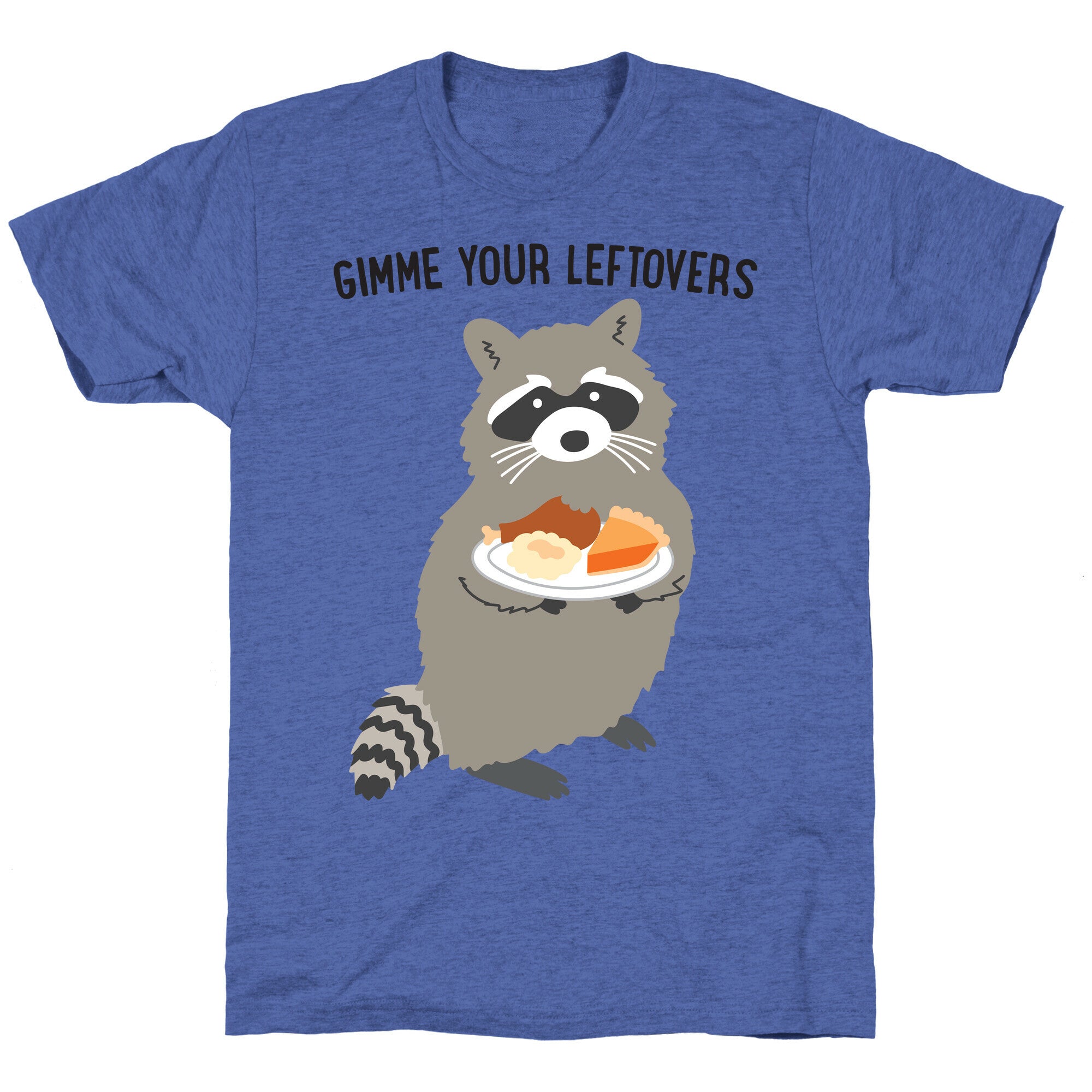 Gimme Your Leftovers Raccoon Unisex Triblend Tee