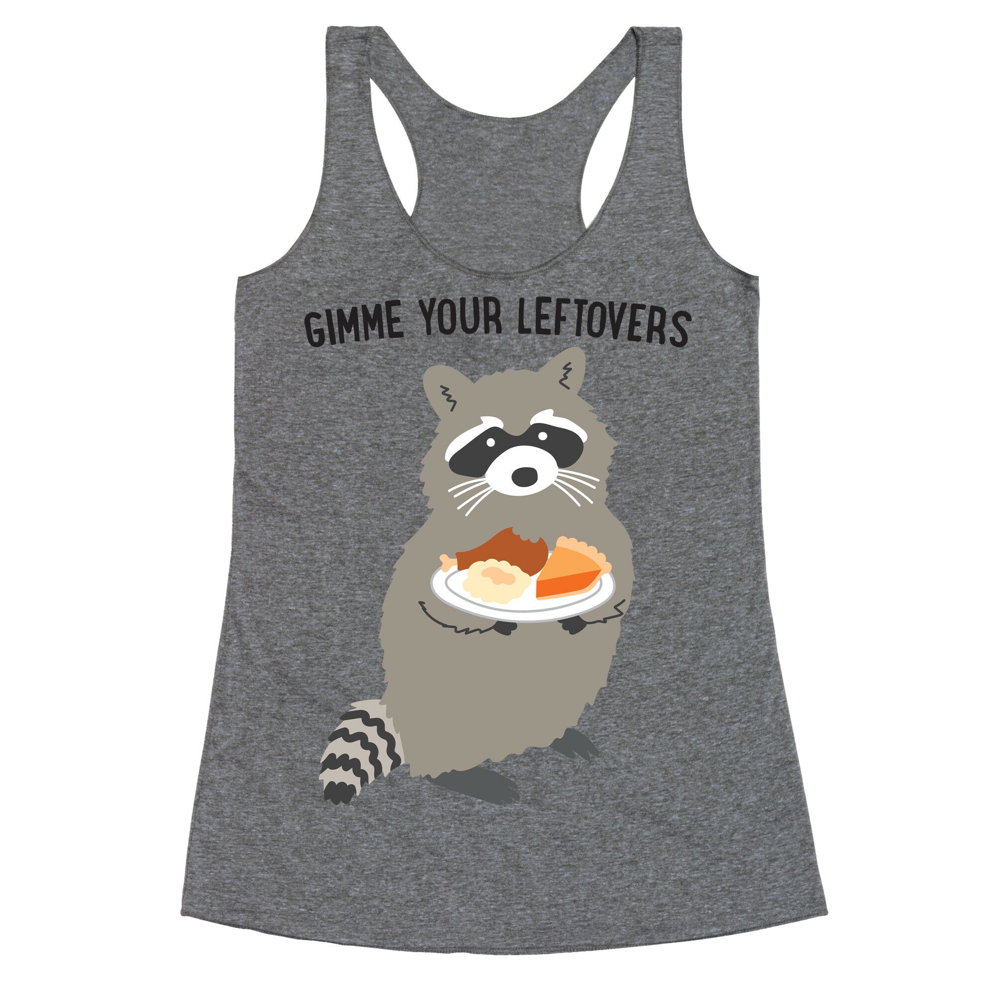 Gimme Your Leftovers Raccoon Racerback Tank