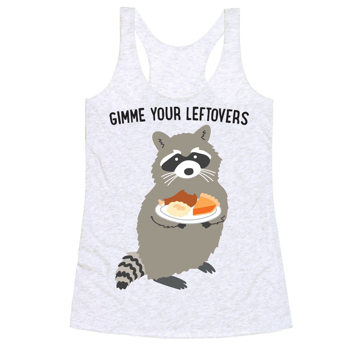 Gimme Your Leftovers Raccoon Racerback Tank
