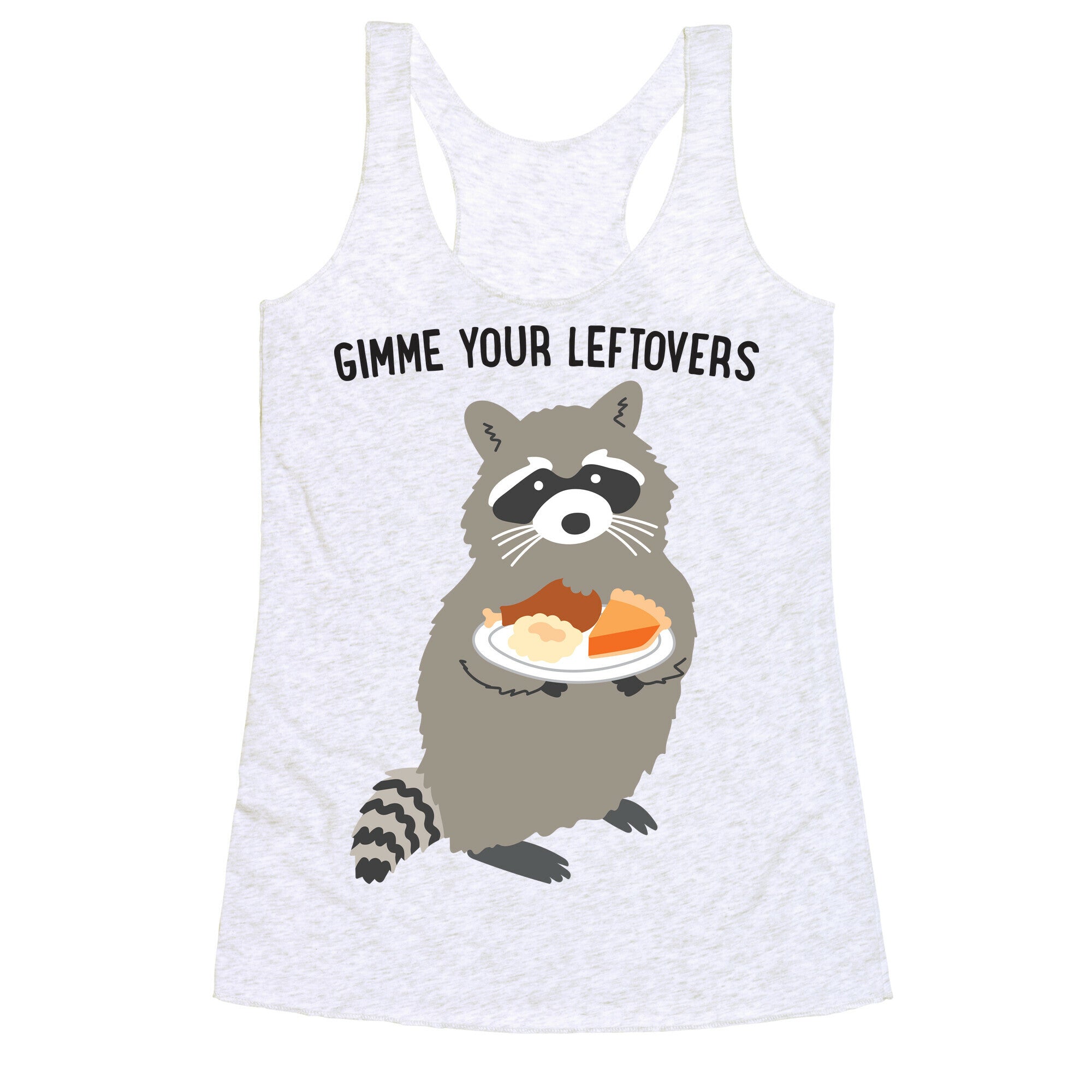Gimme Your Leftovers Raccoon Racerback Tank
