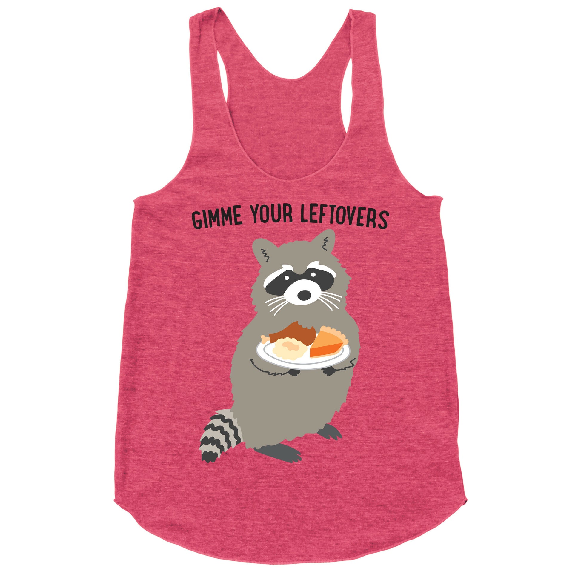 Gimme Your Leftovers Raccoon Racerback Tank