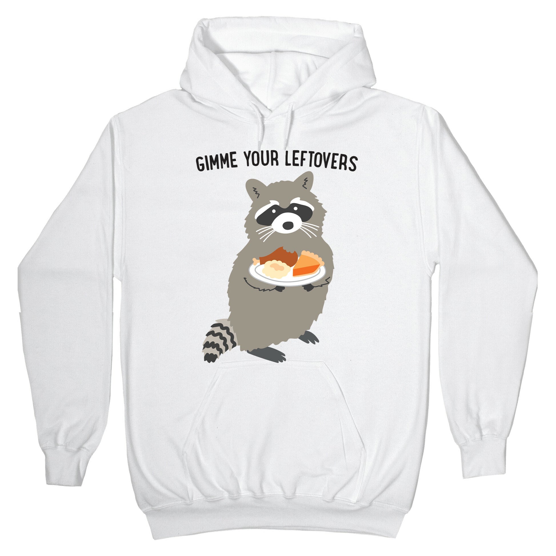Gimme Your Leftovers Raccoon Hoodie