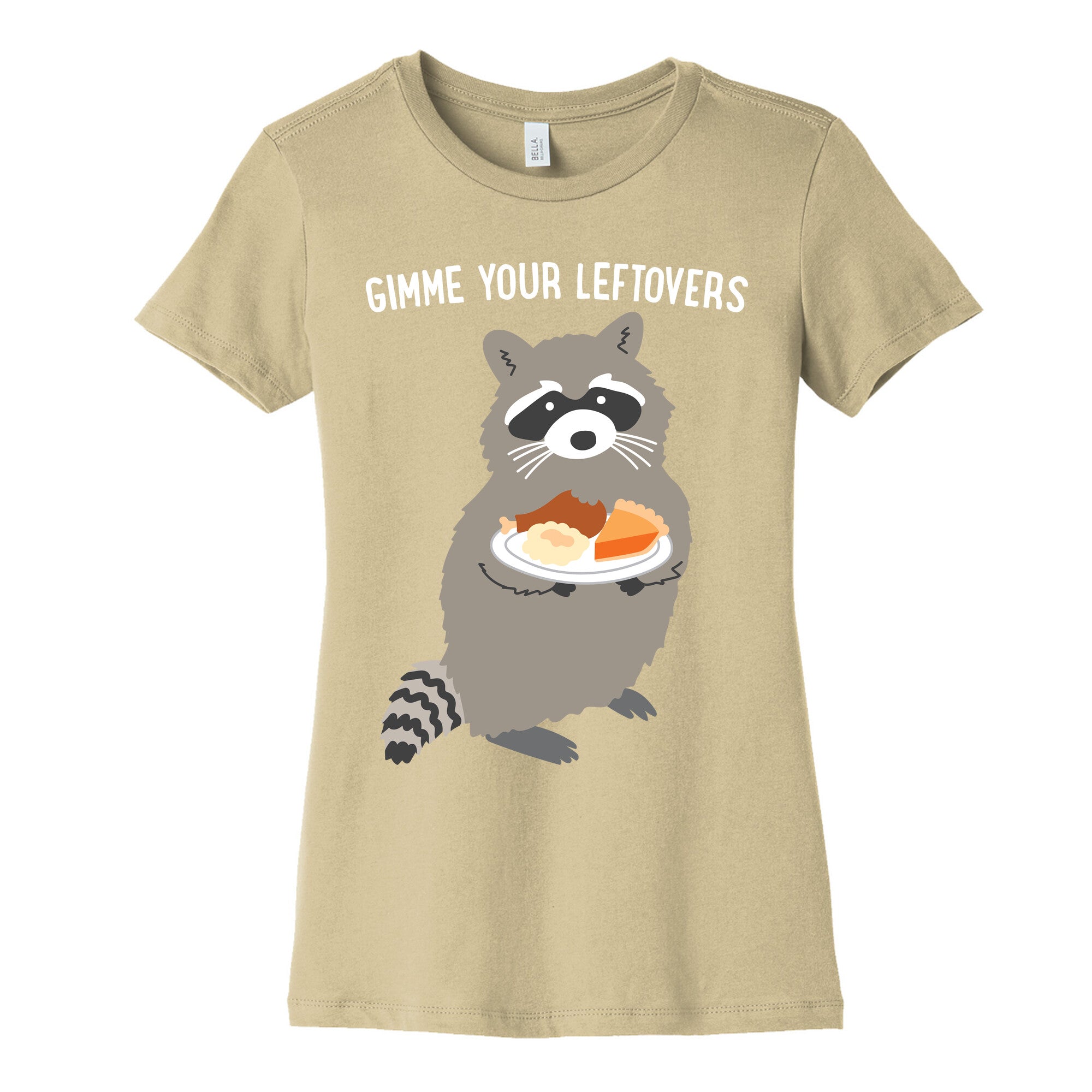 Gimme Your Leftovers Raccoon Women's Cotton Tee