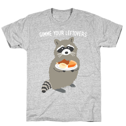 Gimme Your Leftovers Raccoon T-Shirt