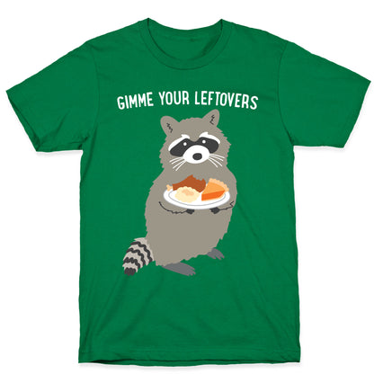 Gimme Your Leftovers Raccoon T-Shirt