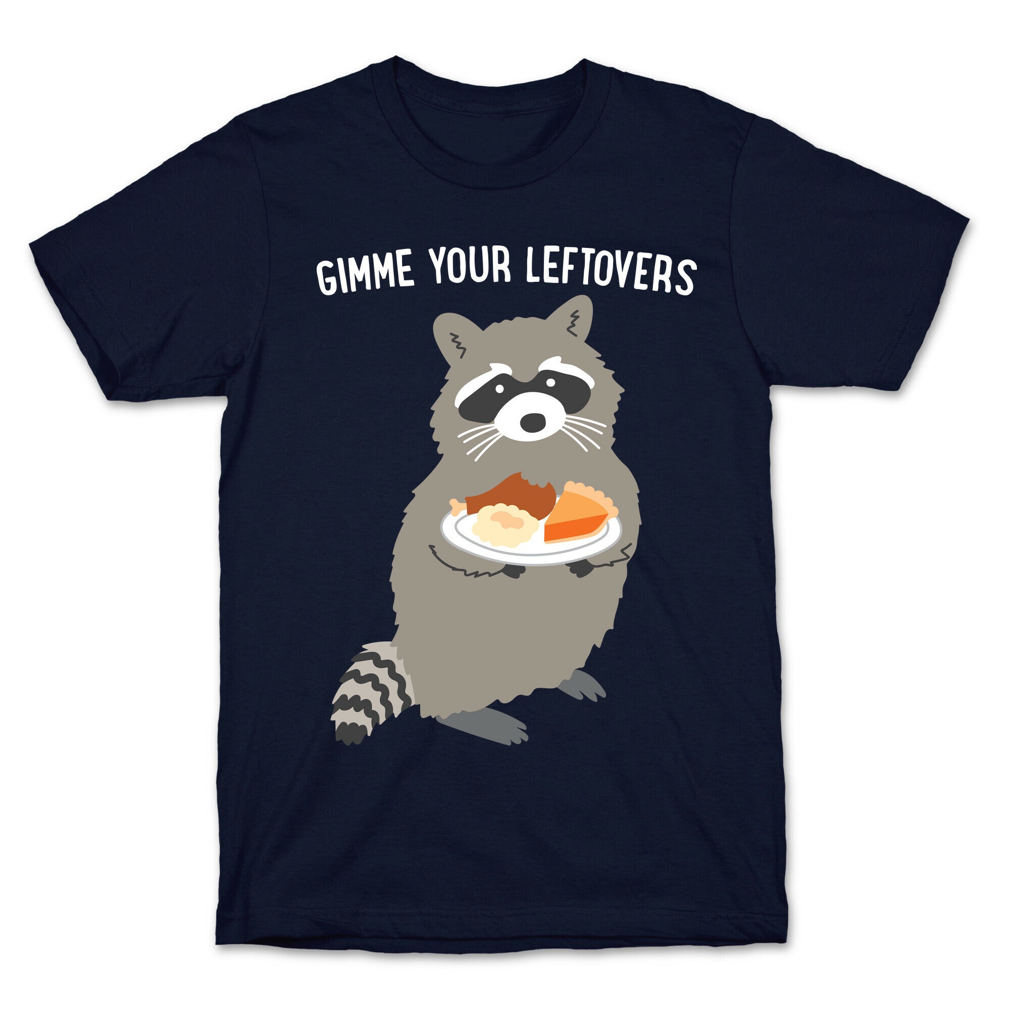 Gimme Your Leftovers Raccoon T-Shirt