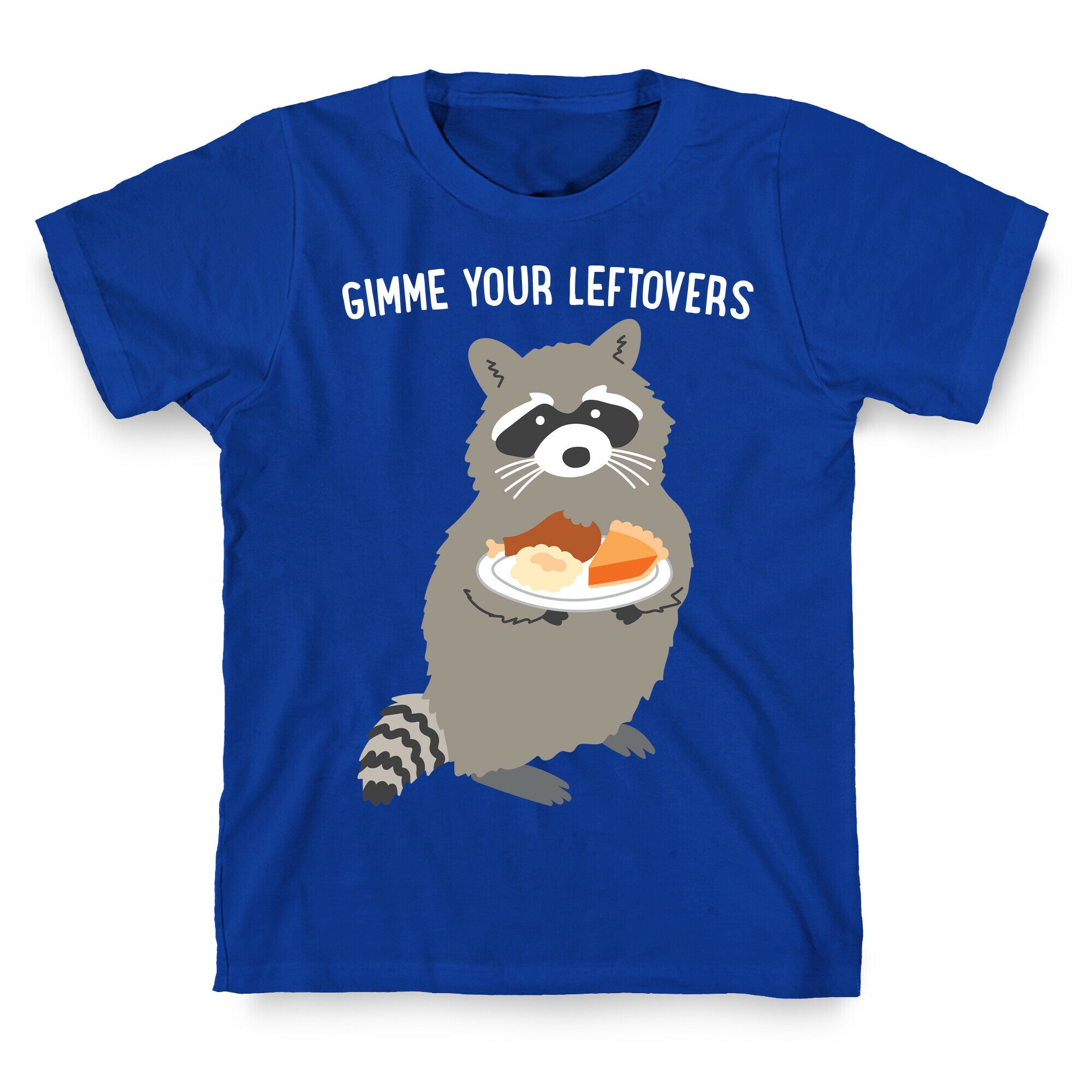 Gimme Your Leftovers Raccoon T-Shirt