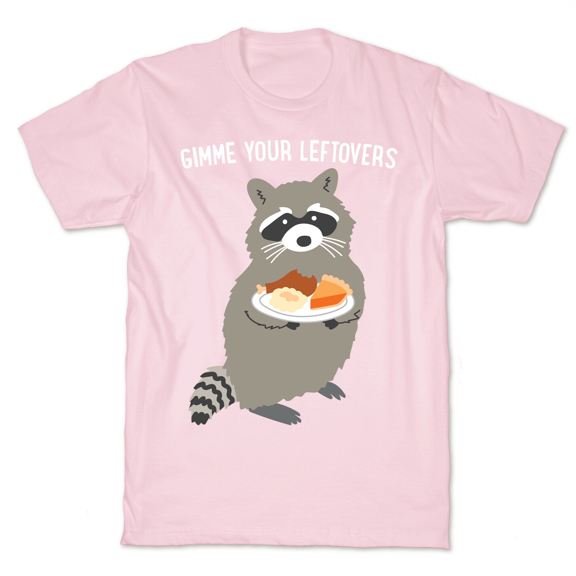 Gimme Your Leftovers Raccoon T-Shirt