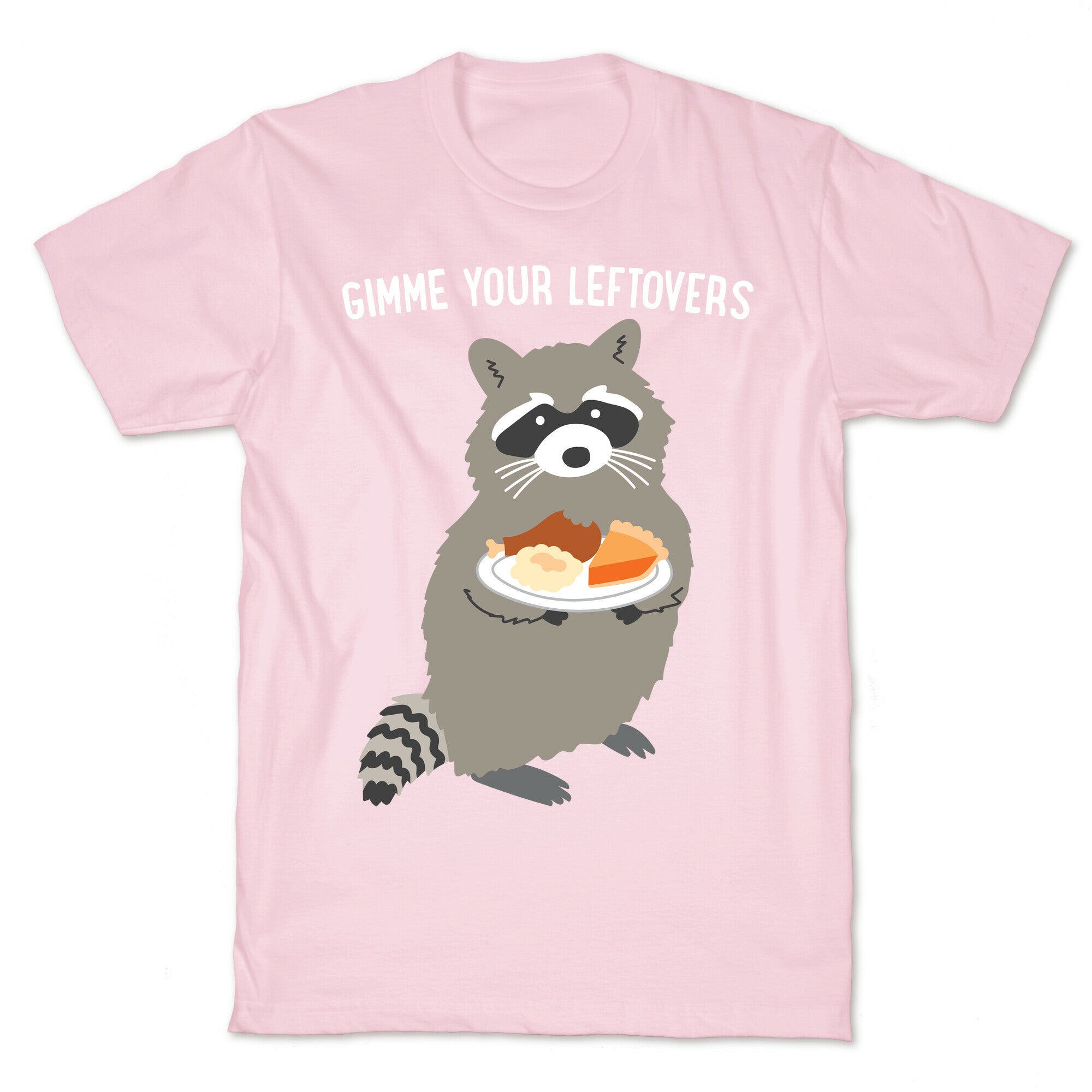 Gimme Your Leftovers Raccoon T-Shirt