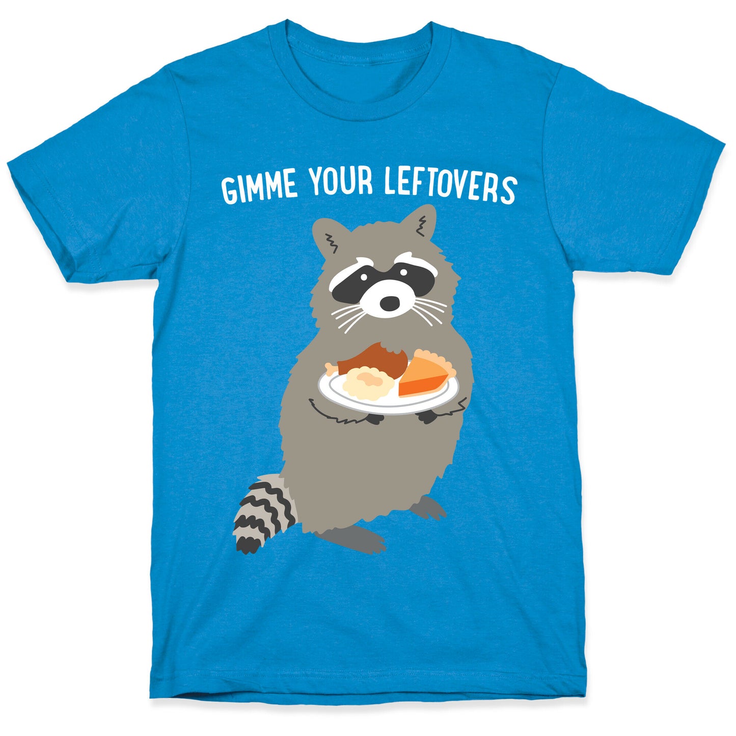 Gimme Your Leftovers Raccoon T-Shirt