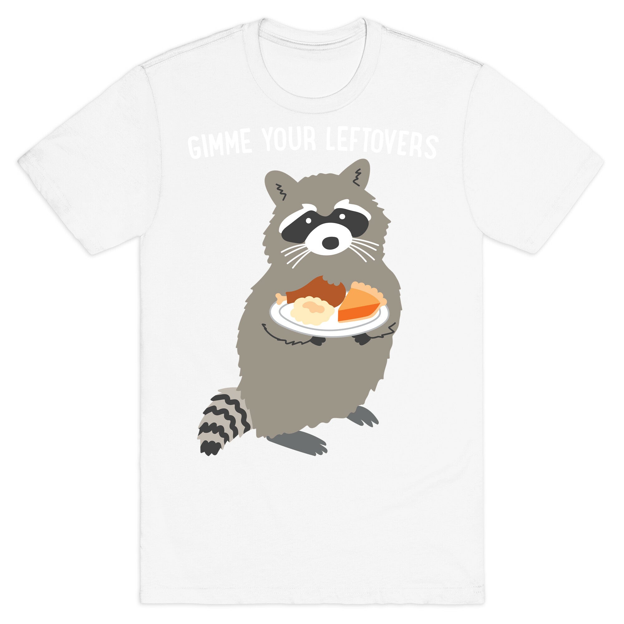 Gimme Your Leftovers Raccoon T-Shirt
