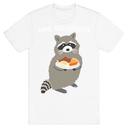 Gimme Your Leftovers Raccoon T-Shirt