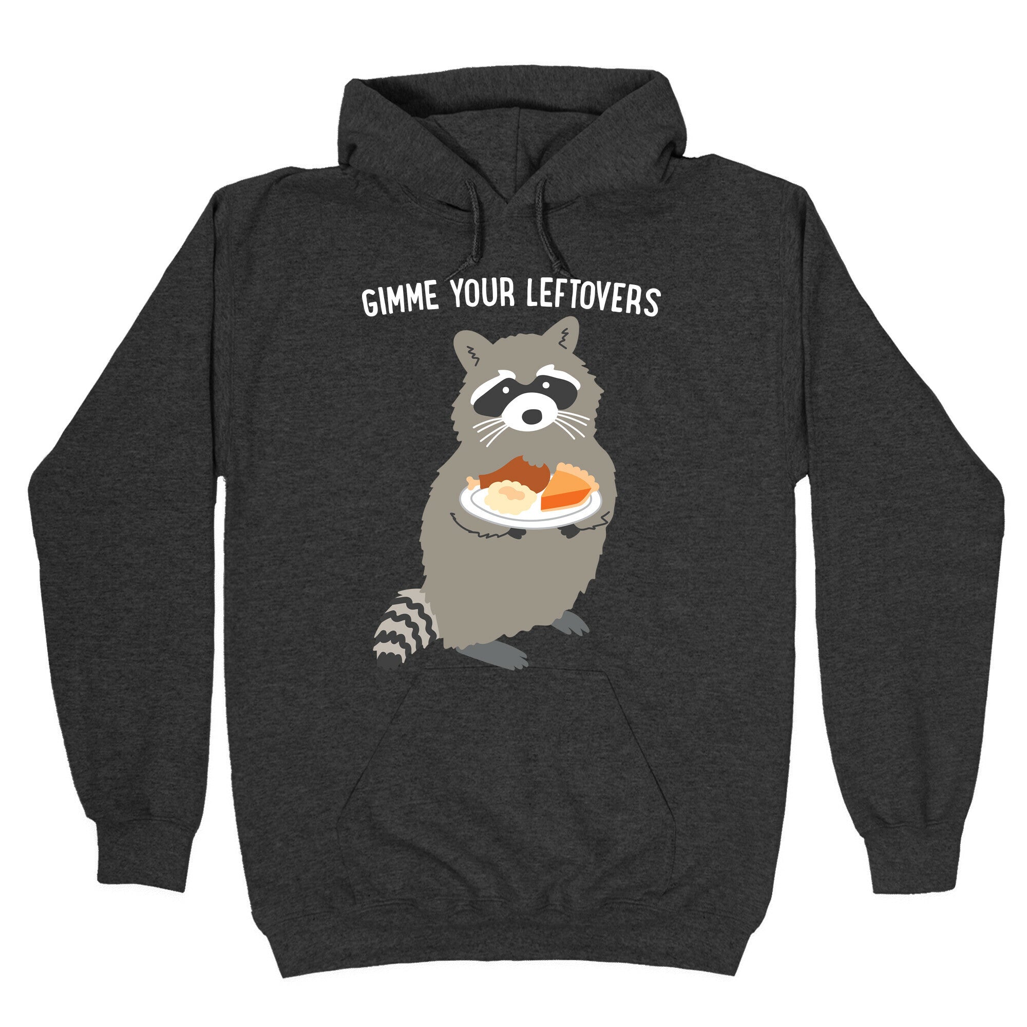 Gimme Your Leftovers Raccoon Hoodie