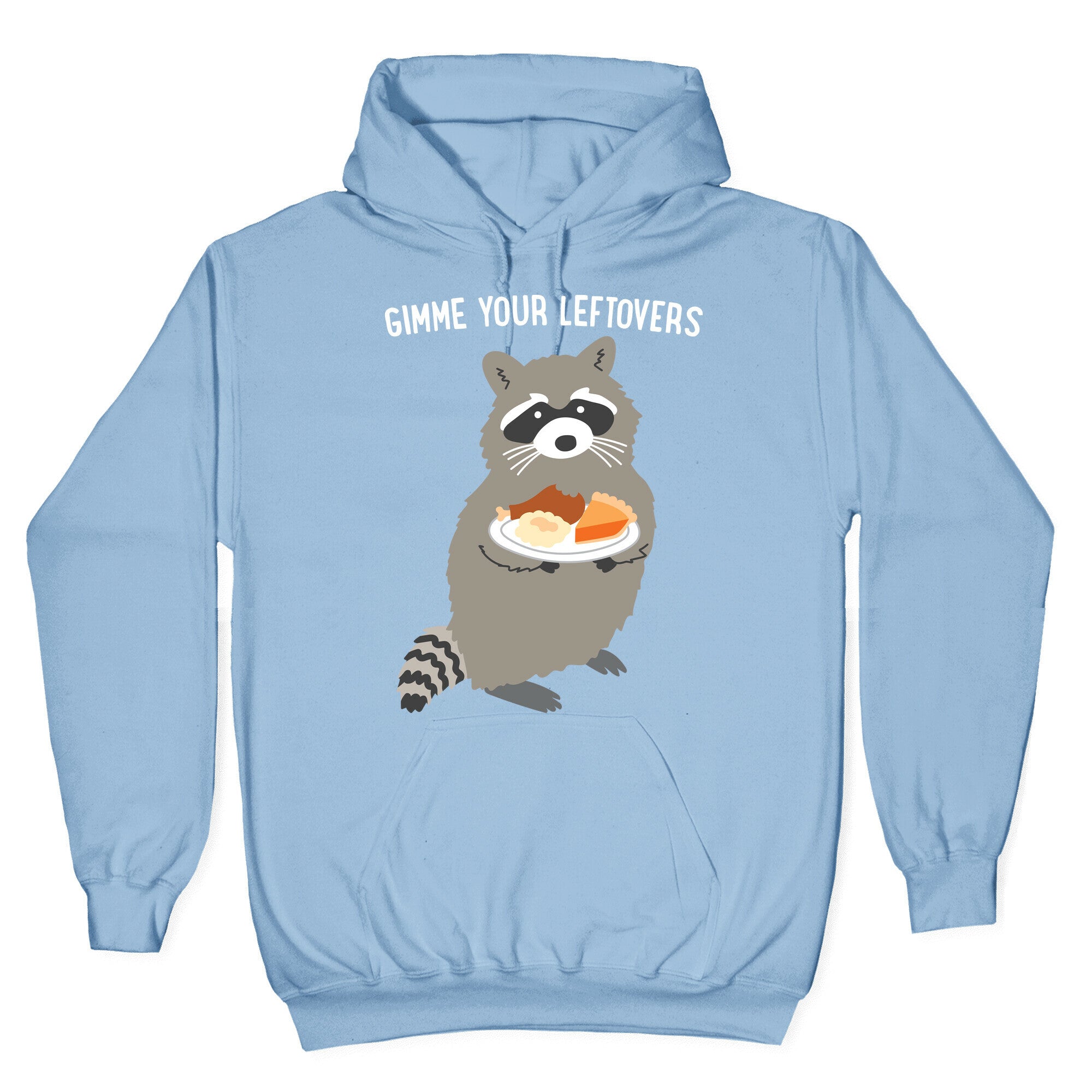 Gimme Your Leftovers Raccoon Hoodie