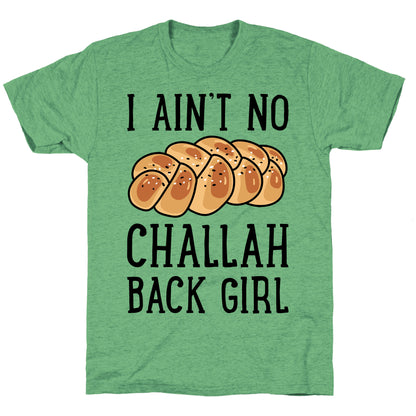 I Ain't No Challah Back Girl Unisex Triblend Tee