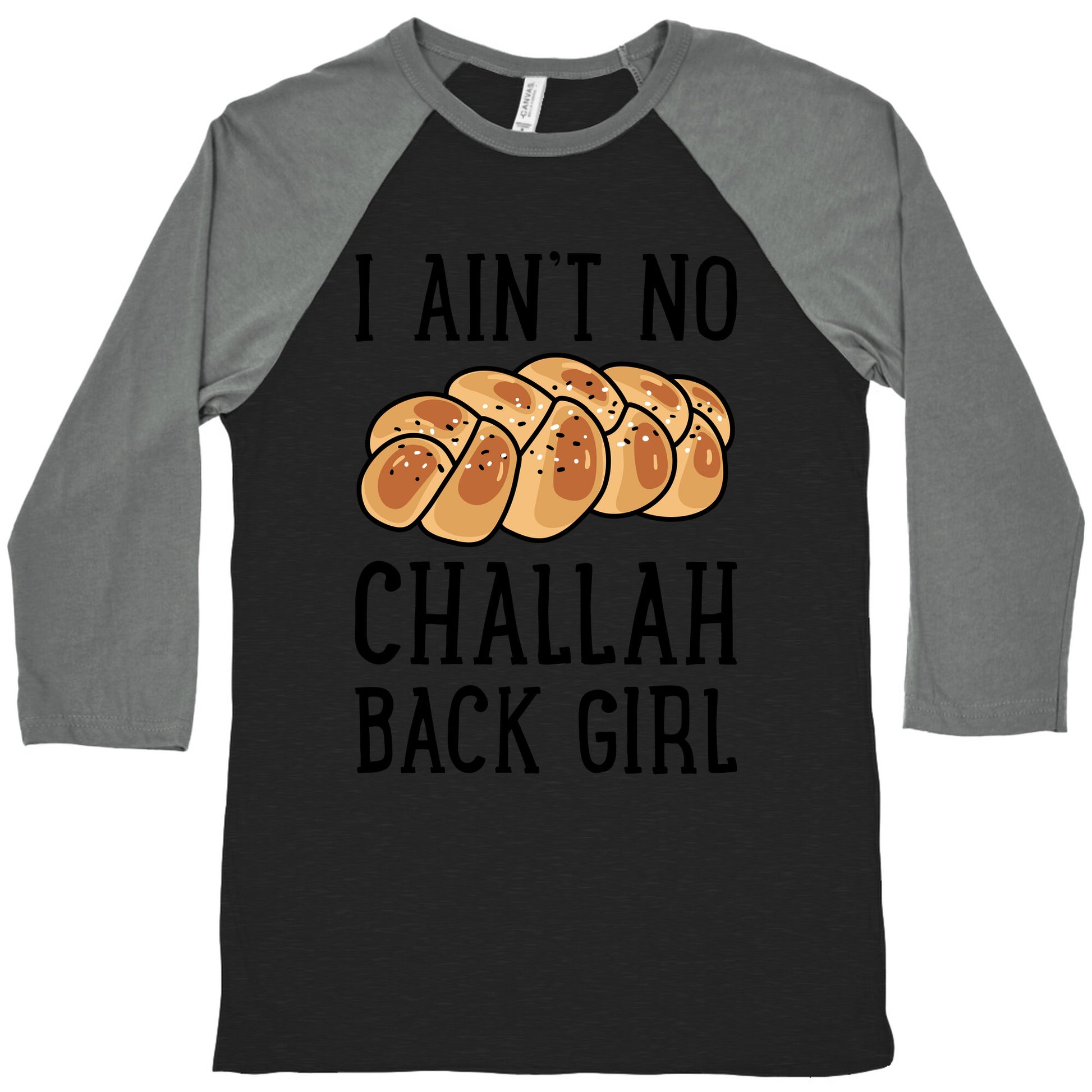 I Ain't No Challah Back Girl Baseball Tee