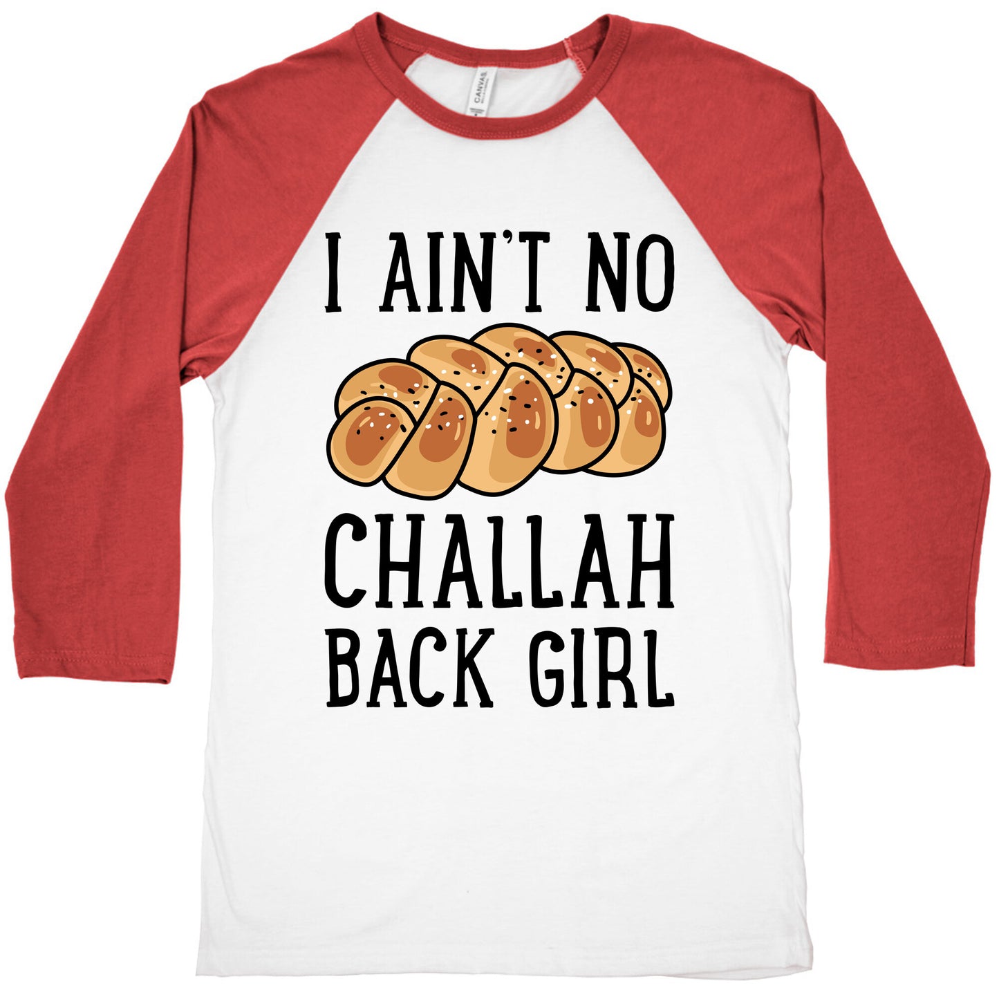 I Ain't No Challah Back Girl Baseball Tee