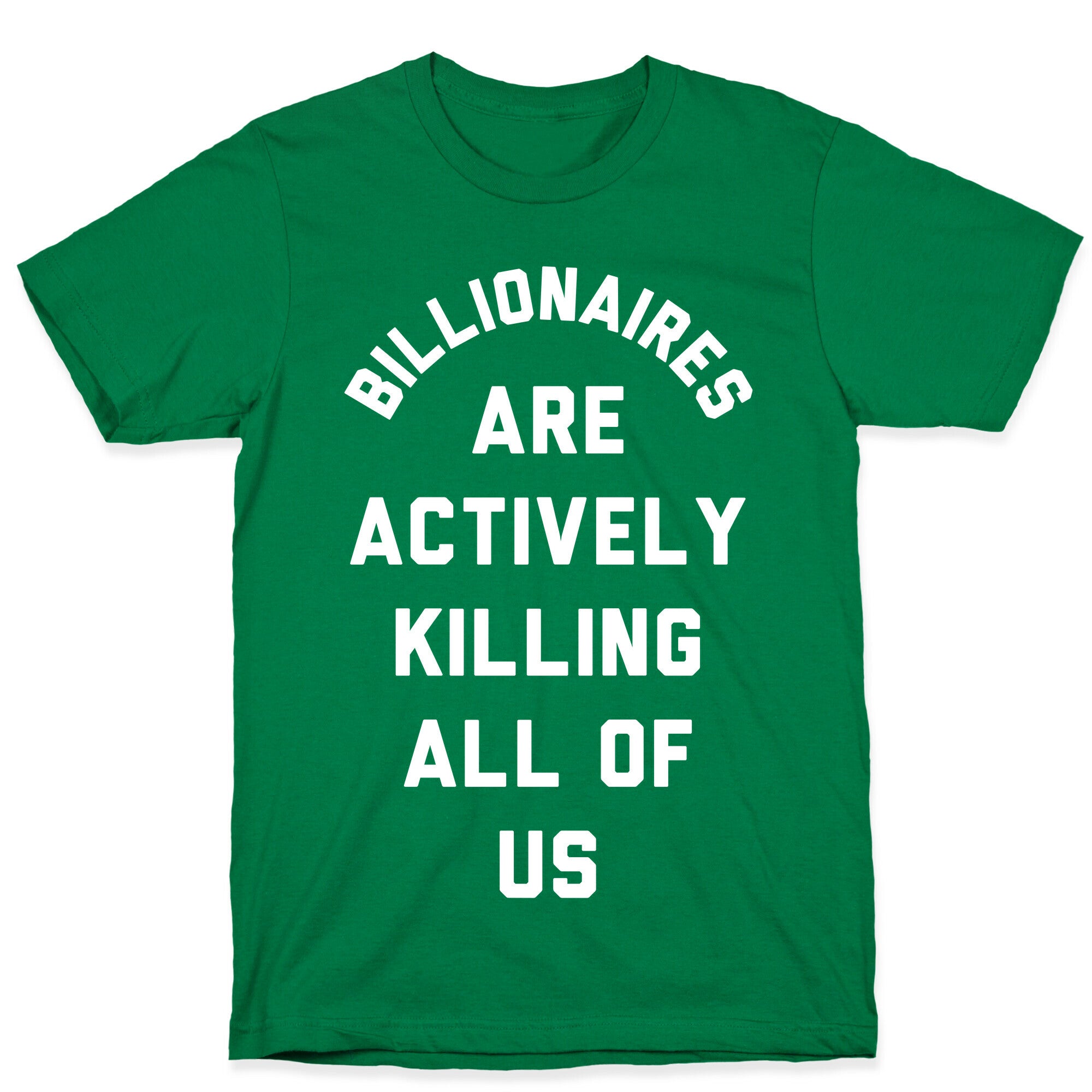 Billionaires are Actively Killing All of Us T-Shirt