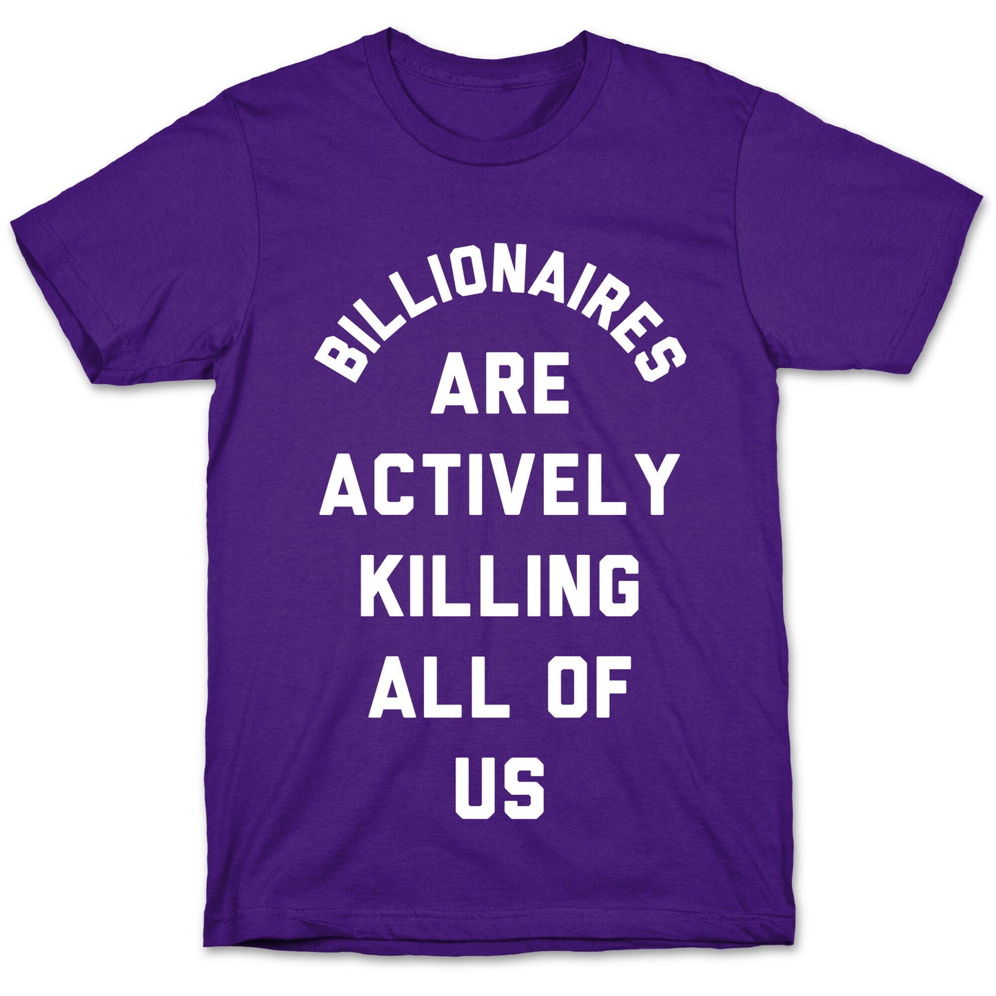 Billionaires are Actively Killing All of Us T-Shirt