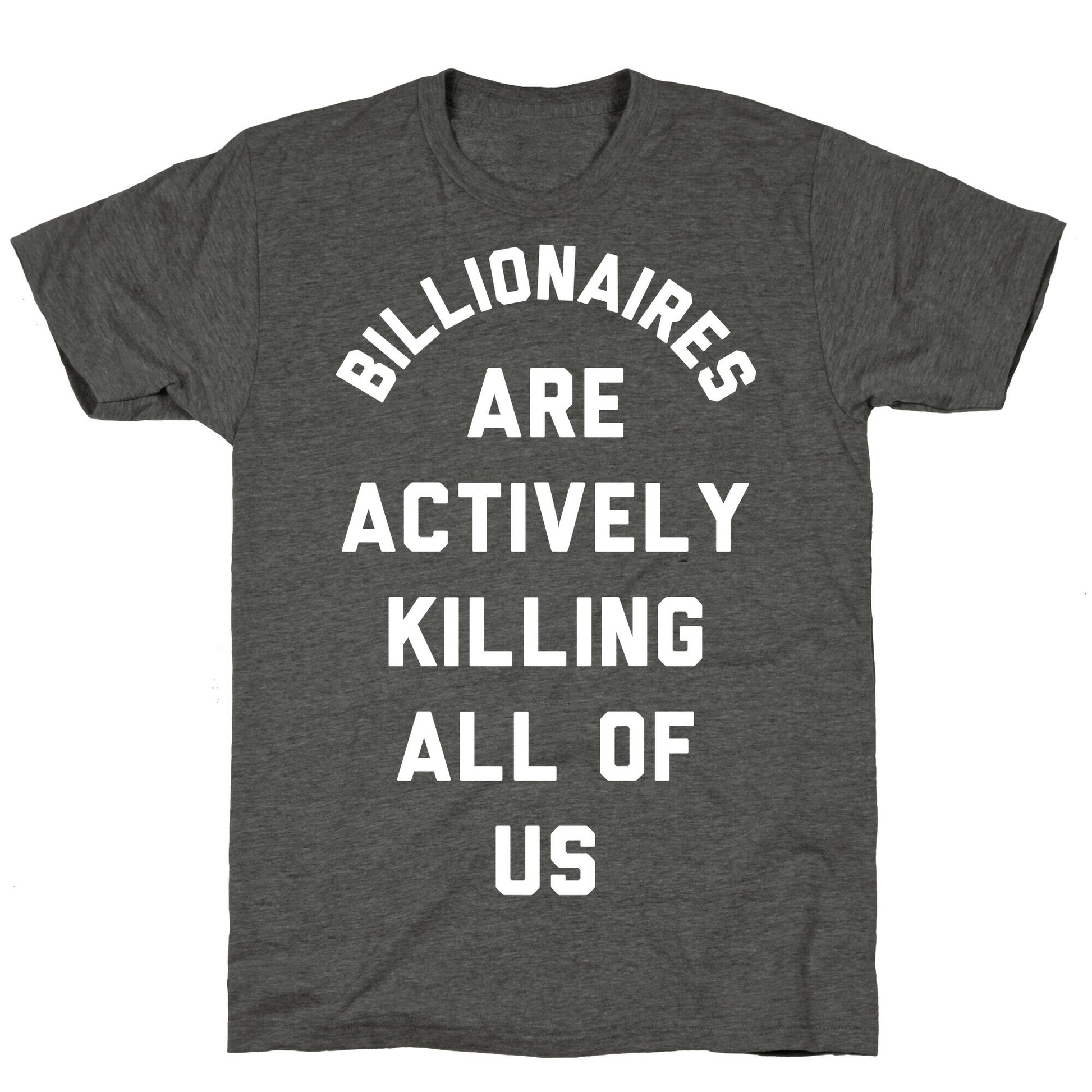 Billionaires are Actively Killing All of Us Unisex Triblend Tee