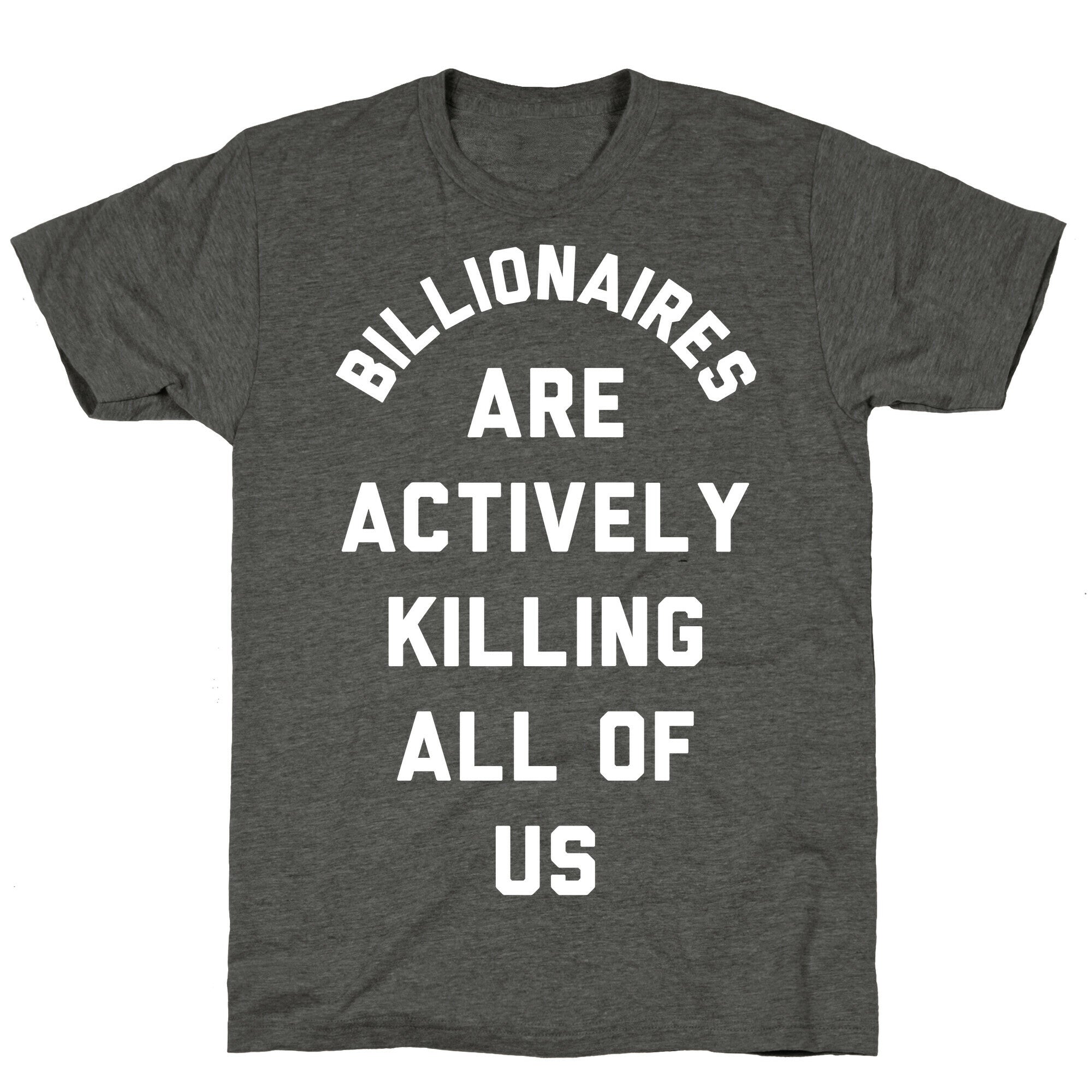 Billionaires are Actively Killing All of Us Unisex Triblend Tee