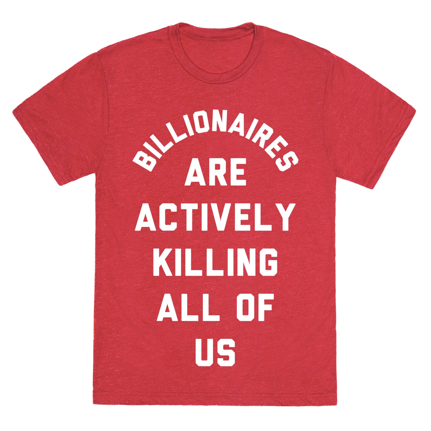 Billionaires are Actively Killing All of Us Unisex Triblend Tee