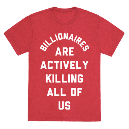 Billionaires are Actively Killing All of Us Unisex Triblend Tee
