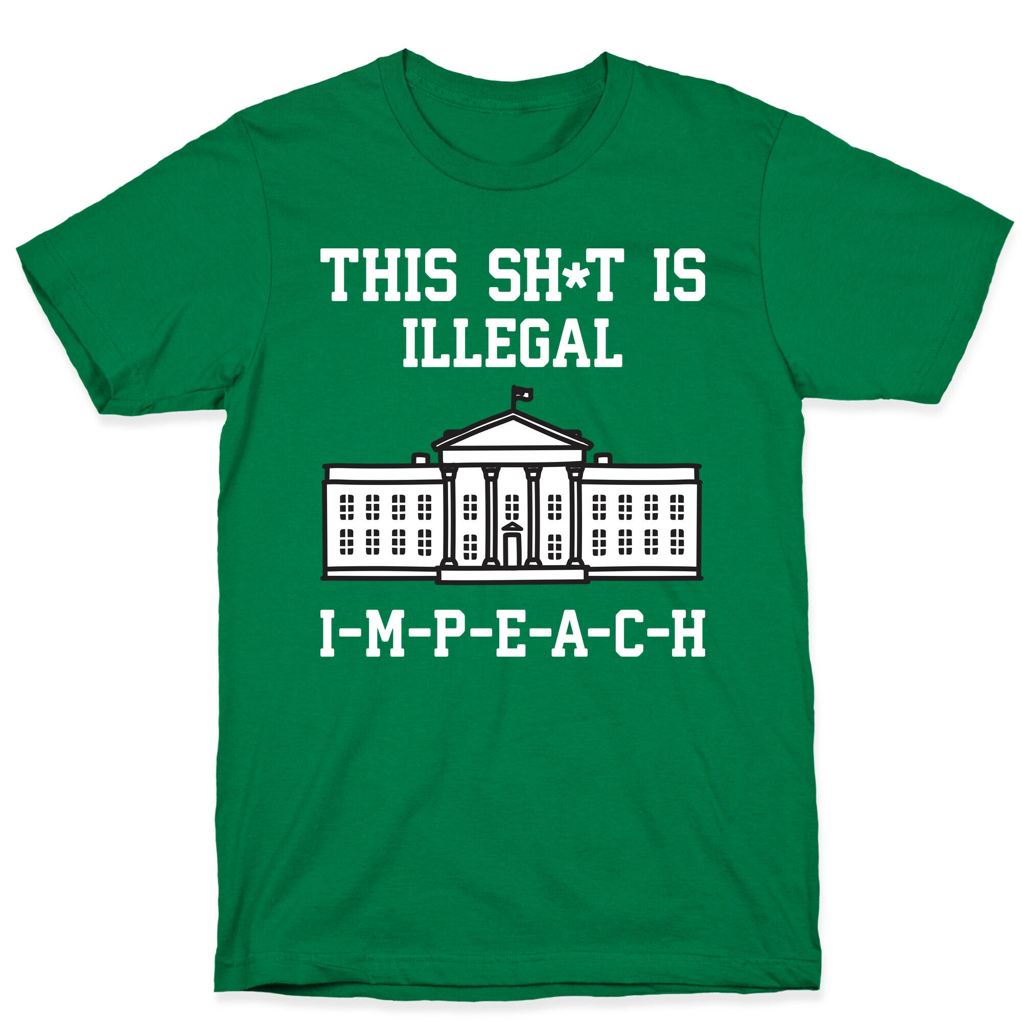 This Sh*t Is Illegal, IMPEACH T-Shirt